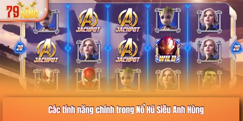 Các tính năng chính trong Nổ Hũ Siêu Anh Hùng