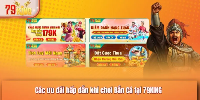 Các ưu đãi hấp dẫn khi chơi Bắn Cá tại 79KING