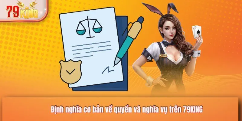 Định nghĩa cơ bản về quyền và nghĩa vụ trên 79KING