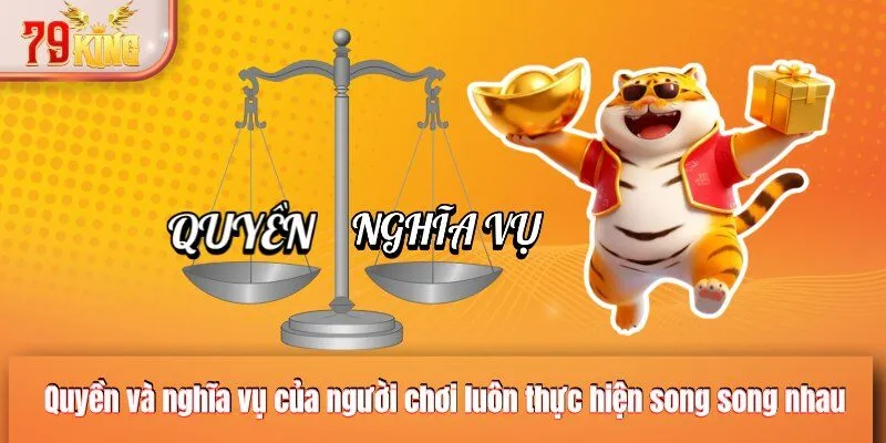 Quyền và nghĩa vụ của người chơi luôn thực hiện song song nhau